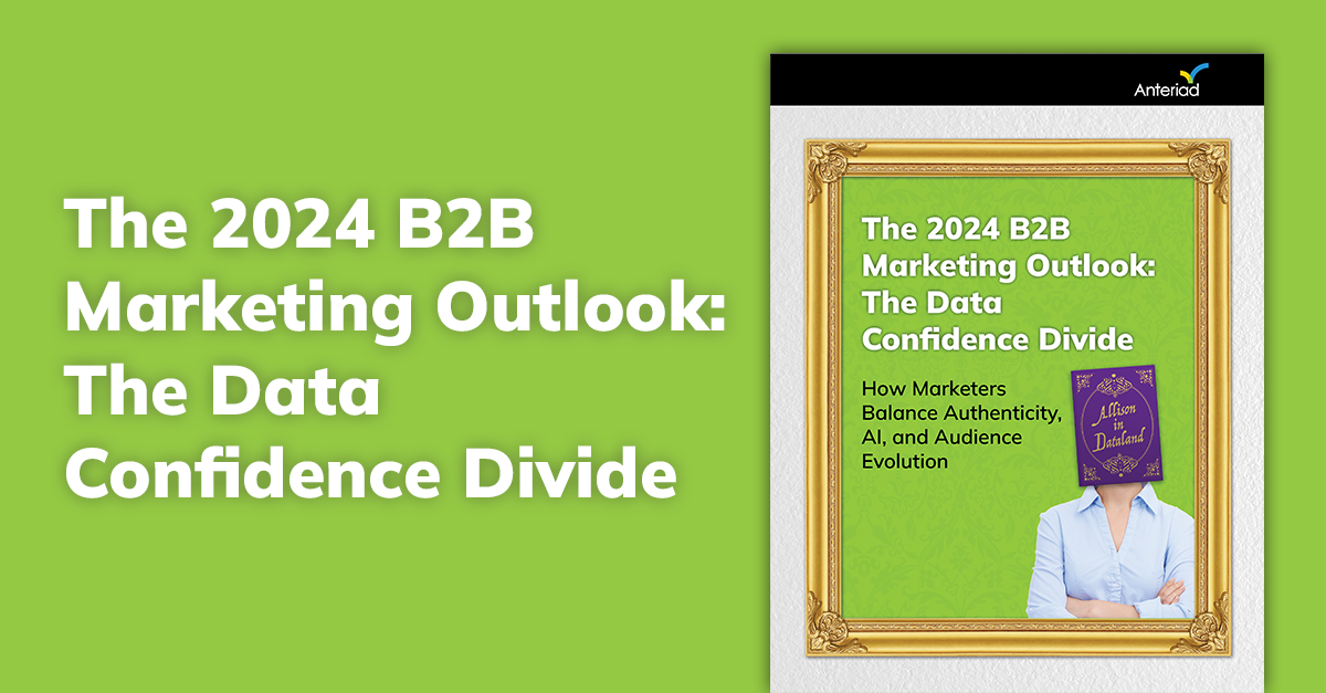 The 2024 B2B Marketing Outlook: The Data Confidence Divide | Anteriad